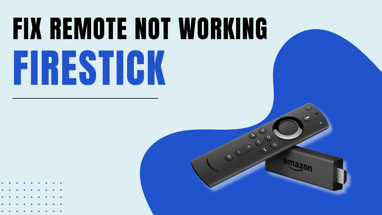 Fix Your Firestick Remote When It’s Not Working