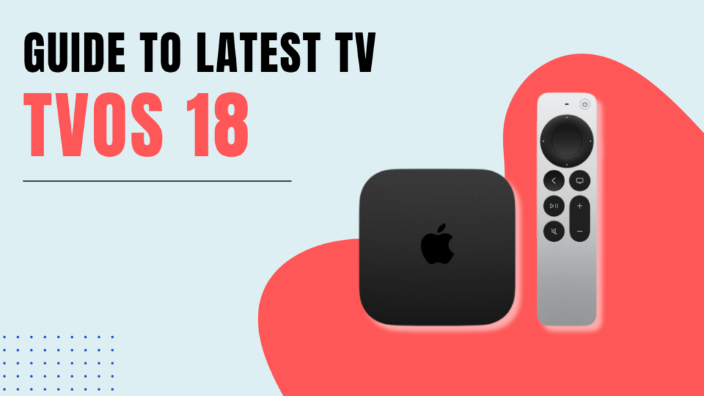 Guide to Apple’s Latest TV Update tvOS 18