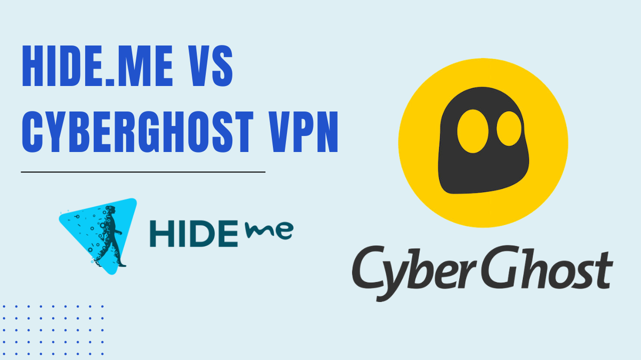 Hide.me vs CyberGhost VPN