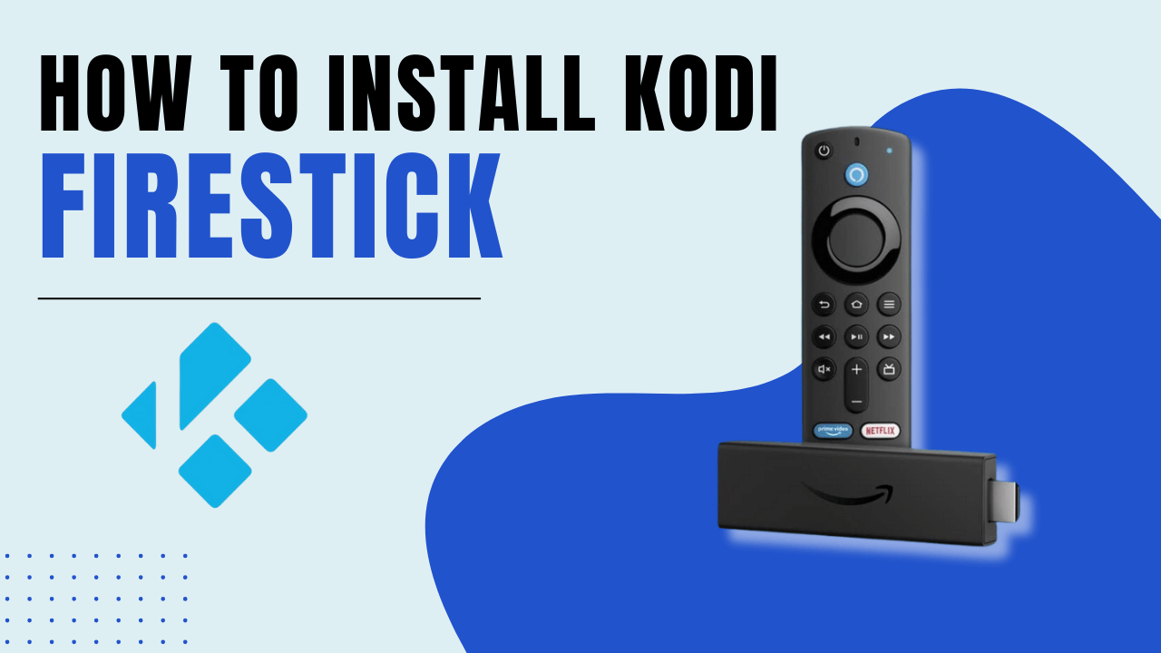 How to Install Kodi on Firestick