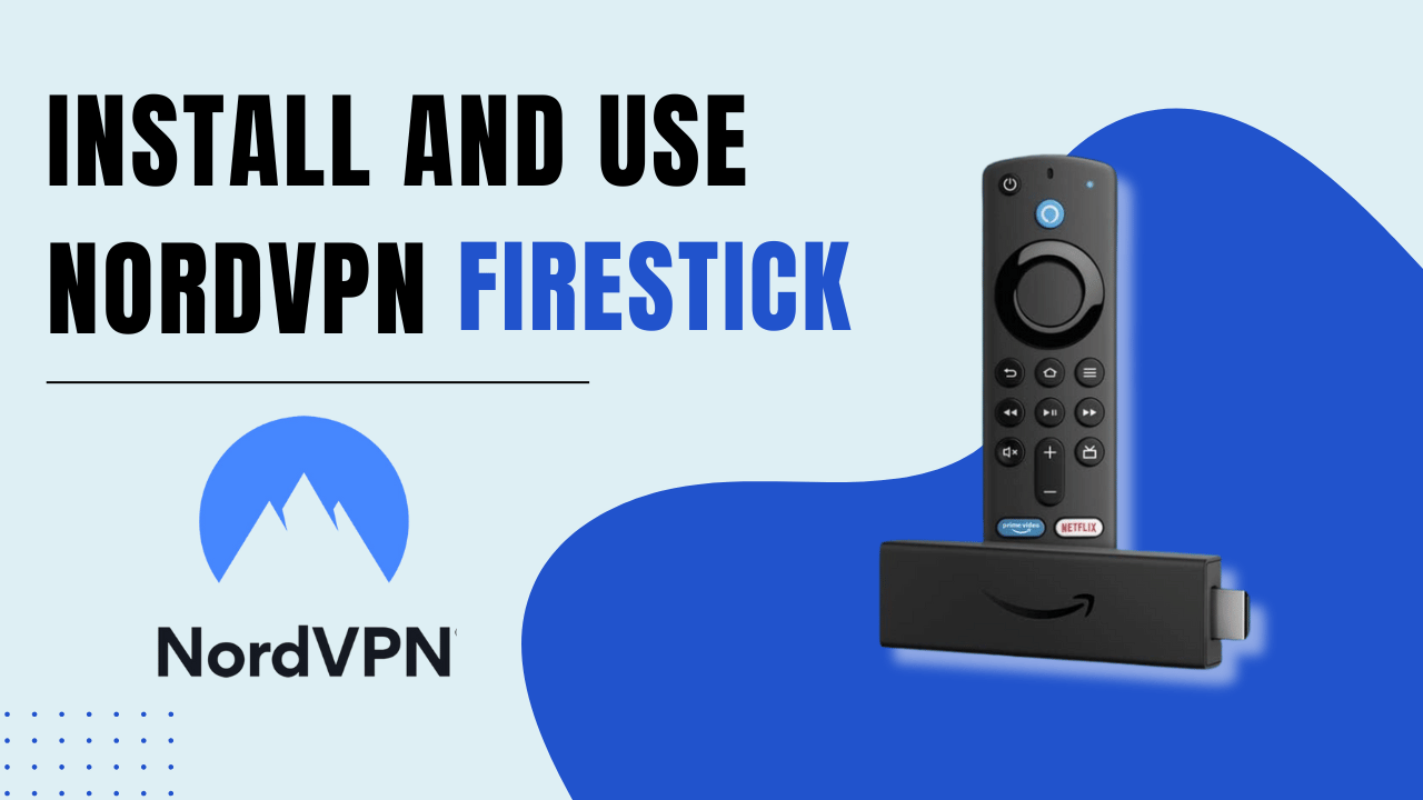 Install and Use NordVPN on Firestick