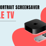 Set Up Apple TV’s Portrait Screensaver